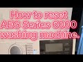 How to reset AEG Series 6000 washing machine , clear stored errors. DIY