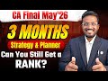 Rank in 3 Months! | Detailed Strategy \u0026 Planner | CA Final May'26 | AIR 5, 6, 32
