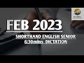 FEB 2023 SHORTHAND ENGLISH SENIOR SPEED 6:30mins DICTATION 🔊✍🏼🏆✨