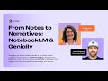 From Notes to Narratives: NotebookLM \u0026 Genially | Webinar
