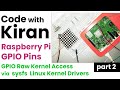 x216 Raspberry Pi GPIO Pins | Raw Kernel Access via sysfs - Addon | GPIO Linux Kernel Drivers | P2