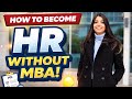 3 Real Ways to Start an HR Career Without MBA human resources,Human resource without experience