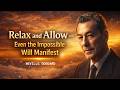 Relax and Allow — Even the Impossible Will Manifest | Neville Goddard Teachings