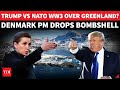 Trump Ignites WW3 Over Greenland? Denmark PM Warns Of ‘Decisive Moment’ As NATO ‘Readies’ Troops
