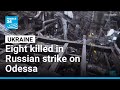 Eight killed in Russian strike on Odessa • FRANCE 24 English