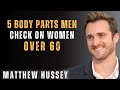 5 Body Parts Men Check On Women Over 60 Matthew Hussey Relationship Advice
