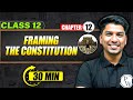 FRAMING THE CONSTITUTION  - Full Chapter in 30 Min | Class 12th HISTORY