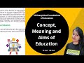 Concept, Meaning and Aims of Education | Philosophical foundations of Education