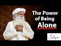 The power of Being Alone! || Sadhguru Jaggi Vasudev