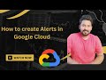 How to create Alert in Google Cloud
