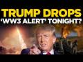 US News LIVE: 'World WAR III...', Trump's HUGE WARNING | Big Announcement On Iran | World News LIVE