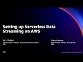 Setting up Serverless Streaming Data on AWS - AWS Online Tech Talks