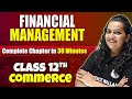 Financial Management - Complete Chapter in 30 Minutes | Class 12th Business Studies 🔥
