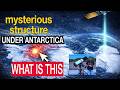 MYSTERIOUS STRUCTURE Under Antarctica – What They Don’t Explain