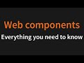 Web Components: Everything you need to know