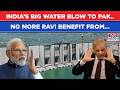 India Plans To Close Ravi Water Tap To Make Pakistan Pay For Provocations? Summer Scare For Sharif