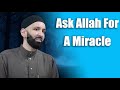 Ask Allah For a Miracle - Dr. Omar Suleiman #omersuleiman
