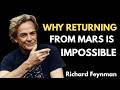 Why Returning From Mars Is Impossible: Feynman's Warning