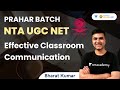 Effective Classroom Communication | NTA UGC NET | Bharat Kumar
