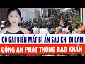 Cô gái biến mất bí ẩn sau khi đi làm, bỏ lại con, công an phát thông báo khẩn
