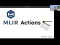 Open MLIR Meeting 2-23-2023: Actions: Tracing and Debugging MLIR-based Compilers