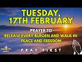 Tuesday, February 17th | Morning Prayer to Release Every Burden and Walk in Peace and Freedom