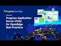Progress Application Server (PAS) for OpenEdge Best Practices