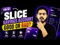 Slice Savings Account Good or Bad? Full Review in Hindi