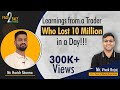 Learnings from a trader who lost 10 million in a day !!! #Face2Face with Harish Sharma