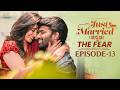 Just Married | Episode 13 | The Fear | Kannada Web Series | Sheetal Gauthaman | Infinitum Media