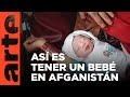 Afghanistan: Giving Birth in Chaos | ARTE.tv Documentaries