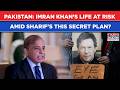 Pakistan: Sharif's This Secret Move To Kill 'Blind' Imran Khan? Ex-PM's Family In Dark? Reports