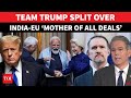 Trump’s Trade Chief FLIPS SCRIPT On India-EU Trade Deal After Bessent’s Criticism | 'Winner Is...'