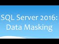 SQL Server 2016: Dynamic Data Masking (DDM) Tutorial