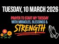 TUESDAY, 10 MARCH 2026 | PRAYER TO START MY TUESDAY WITH MIRACLES, BLESSINGS \u0026 STRENGTH