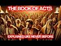 The Complete Story The Book of Acts Like You've Never Seen It Before