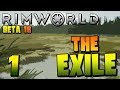 Rimworld Beta 18 | Ep 1 - The Exile [Rimworld Beta 18 World of Story update]