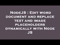NodeJS : Edit word document and replace text and image placeholders dynamically with Node JS
