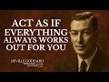 🎙️ ACT AS IF EVERYTHING ALWAYS WORKS OUT FOR YOU | Neville Goddard Style Manifestation Speech
