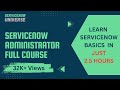 ServiceNow System Administrator Full Course | Learn ServiceNow Basics in just 2.5 Hours
