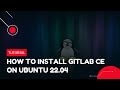 How to install GitLab CE on Ubuntu 22.04  | VPS Tutorial