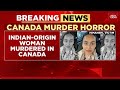 Indian-Origin Woman Found Murdered in Canada, Partner on the Run | India Today News