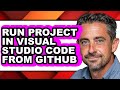 How to Run Project in Visual Studio Code from Github - Full Guide