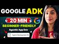 Google ADK in 20 Minutes! Build Agentic App Projects Like a Pro