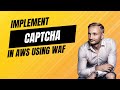 Implement CAPTCHA in AWS using WAF