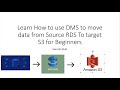 Learn How to use DMS to move data from Source RDS To target S3 for Beginners