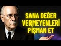 Seni Kaybettiklerine BİN PİŞMAN EDECEK 10 Davranış | Carl Jung