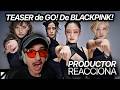 Productor REACCIONA A TEASER De ”GO!” de BLACKPINK!!!