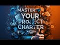 MASTER Your Project CHARTER | HOW To MAKE a PROJECT CHARTER | PMP