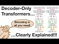Decoder-Only Transformers, ChatGPTs specific Transformer, Clearly Explained!!!